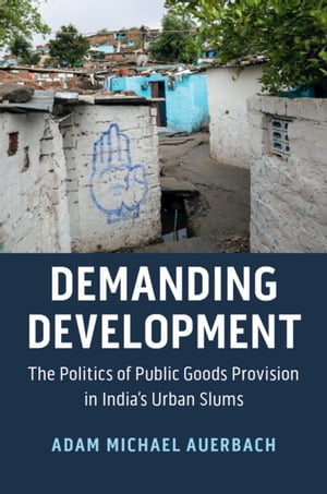 Demanding Development The Politics of Public Goods ...
