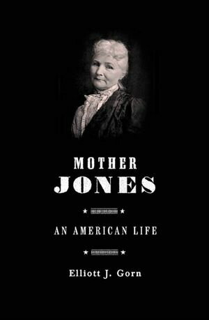 ŷKoboŻҽҥȥ㤨Mother Jones An American LifeŻҽҡ[ Elliott J. Gorn ]פβǤʤ18ߤˤʤޤ