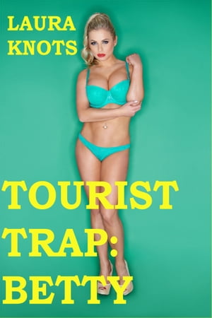 Tourist Trap: Betty【電子書籍】 Laura Knots