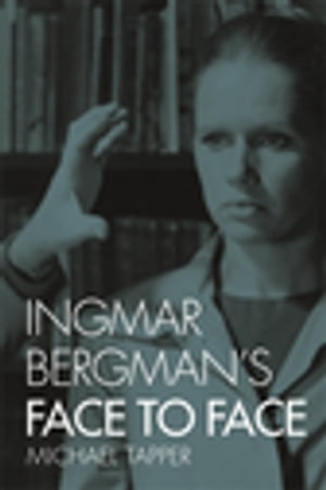 Ingmar Bergman's Face to Face【電子書籍】[ Michael Tapper ]