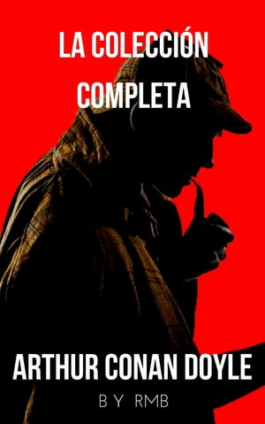 Sherlock Holmes: La colecci?n completa (Cl?sicos de la literatura)