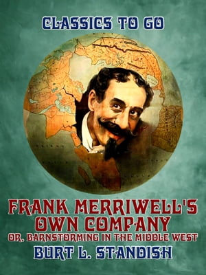 Frank Merriwell's Own Company, or, Barnstorming in the Middle West