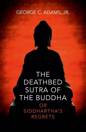 The Deathbed Sutra of the Buddha