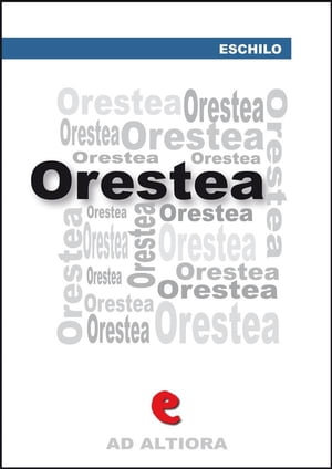 Orestea: Agamènnone, Coefore, Eumenidi