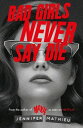 Bad Girls Never Say Die【電子書籍】 Jennifer Mathieu