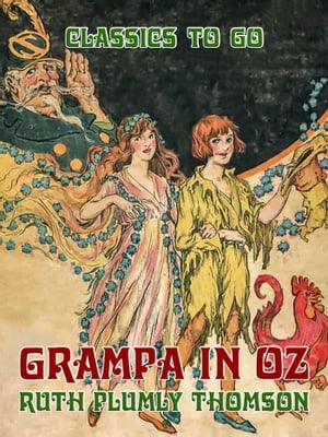 Grampa in Oz【電子書籍】[ Ruth Plumly Thomson ]