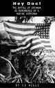 Hey Doc! The Battle of Okinawa As Remembered by a Marine Corpsman