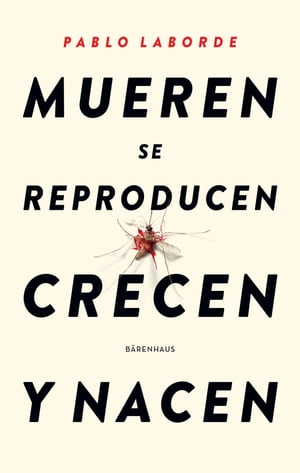 Mueren se reproducen crecen y nacenŻҽҡ[ Pablo Laborde ]