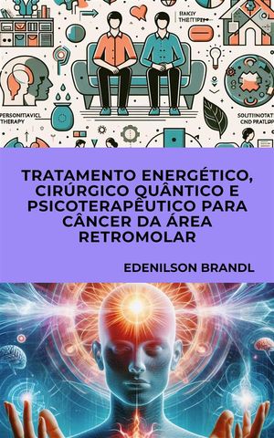 Tratamento Energético, Cirúrgico Quântico e Psicoterapêutico para Câncer da Área Retromolar