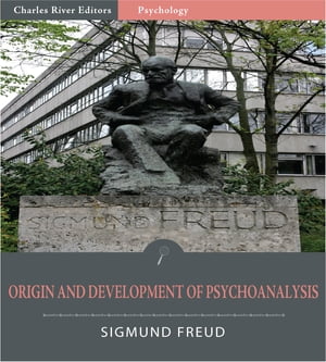 The Origin and Development of Psychoanalysis (Illustrated Edition)