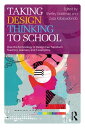 Taking Design Thinking to School How the Technology of Design Can Transform Teachers, Learners, and Classrooms