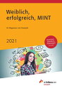 Weiblich, erfolgreich, MINT 2021 Ihr Wegweiser zum Traumjob【電子書籍】