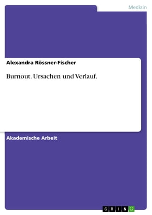 Burnout. Ursachen und Verlauf.Żҽҡ[ Alexandra R?ssner-Fischer ]