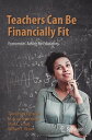 Teachers Can Be Financially Fit Economists’ Advice for Educators