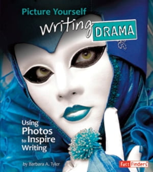 Picture Yourself Writing Drama Using Photos to Inspire Writing【電子書籍】[ Barbara A. Tyler ]