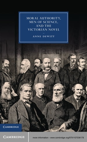 Moral Authority, Men of Science, and the Victorian Novel