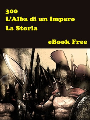 300 - L'Alba di un Impero - La Storia