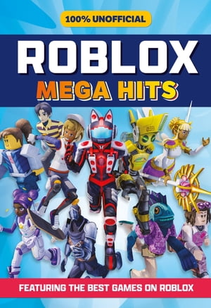 100 Unofficial Roblox Mega Hits【電子書籍】 Roblox