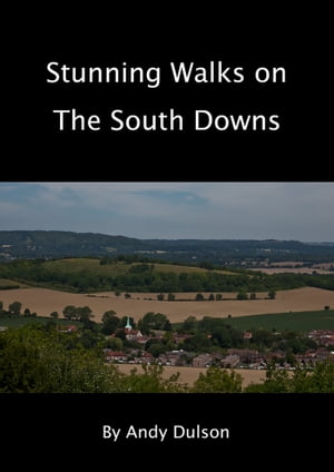 Stunning Walks on the South Downs【電子書籍】[ Andy Dulson ]