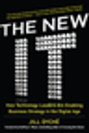 The New IT: How Technology Leaders are Enabling Business Strategy in the Digital Age