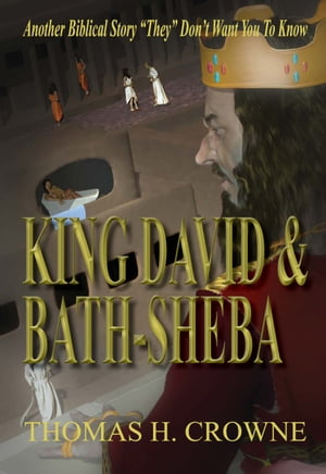 King David and Bath Sheba【電子書籍】 Thomas Crowne