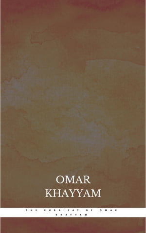 The Rubaiyat of Omar Khayyam【電子書籍】[ Omar Khayyam ]