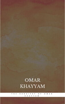 The Rubaiyat of Omar Khayyam【電子書籍】[ Omar Khayyam ]