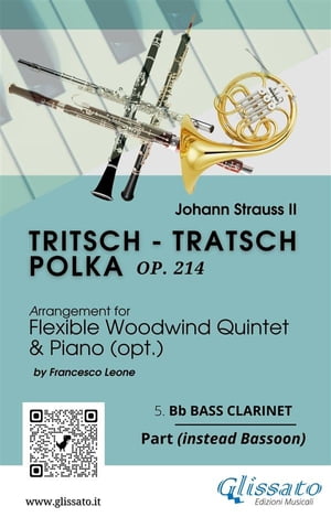 5. Bb bass Clarinet (instead Bassoon) part of "Tritsch - Tratsch Polka" for Flexible Woodwind quintet and opt.Piano