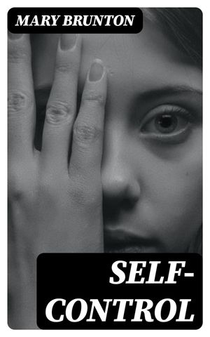 Self-control A NovelŻҽҡ[ Mary Brunton ]