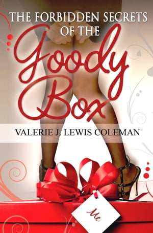 The Forbidden Secrets of the Goody Box: Relationship advice that your father didn't tell you and your mother didn't know