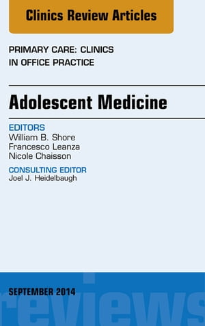 Adolescent Medicine, An Issue of Primary Care: Clinics in Office Practice