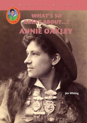 Annie Oakley【電子書籍】[ Jim Whiting ]