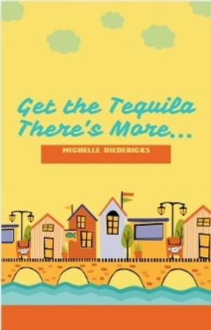 Get the Tequila There's More...【電子書籍