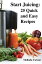 Start Juicing: 25 Quick and Easy Recipes