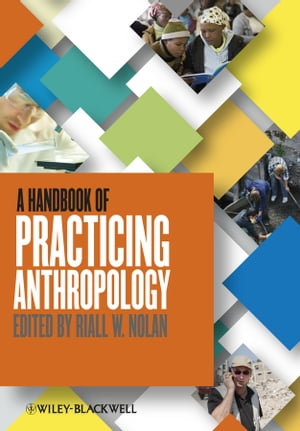 A Handbook of Practicing Anthropology【電子書籍】