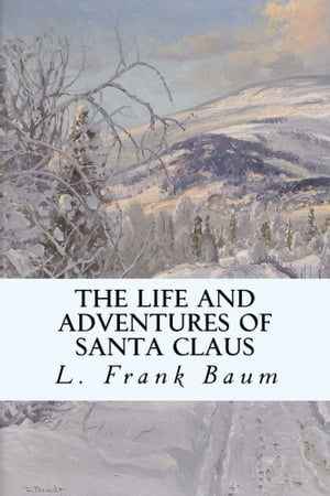 The Life and Adventures of Santa ClausŻҽҡ[ L. Frank Baum ]