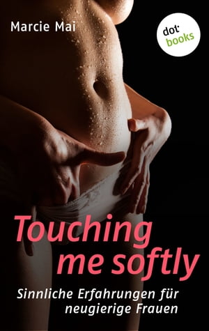 Touching me softly