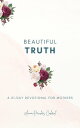 ŷKoboŻҽҥȥ㤨Beautiful Truth - A 21-Day Devotional for MothersŻҽҡ[ Anna Hawkes Cabral ]פβǤʤ150ߤˤʤޤ