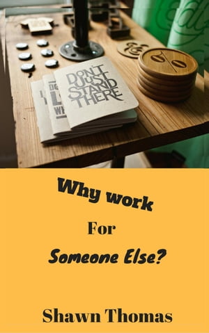 ŷKoboŻҽҥȥ㤨Why Work for Someone ElseŻҽҡ[ Shawn Thomas ]פβǤʤ146ߤˤʤޤ
