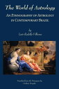 The World of Astrology An Ethnography of Astrology in Contemporary Brazil【電子書籍】[...