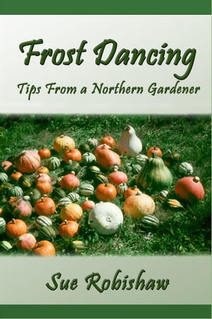 Frost Dancing: Tips from a Northern Gardener