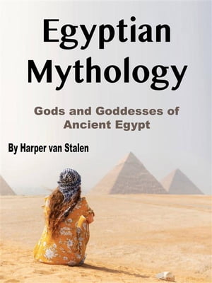 Egyptian Mythology Gods and Goddesses of Ancient