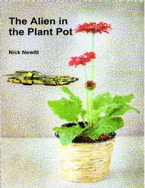 The Alien In the Plant PotŻҽҡ[ Nick Newitt ]