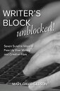 Writer's Block Unblocked Seven Surefire Ways to Free Up Your Writing and Creative Flow【電子書籍】[ Mark David Gerson ]