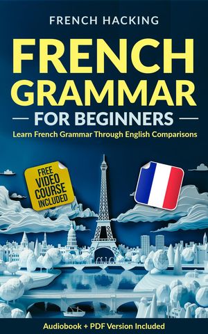 ŷKoboŻҽҥȥ㤨French Grammar For Beginners - Learn French Grammar Through English ComparisonsŻҽҡ[ French Hacking ]פβǤʤ415ߤˤʤޤ