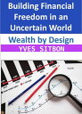 Wealth by Design: Building Financial Freedom in an Uncertain World【電子書籍】[ YVES S...