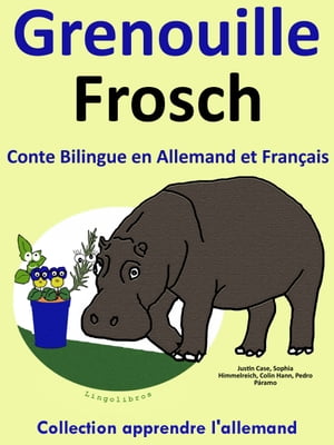 Conte Bilingue en Allemand et Français: Grenouille - Frosch. Collection apprendre l'allemand.