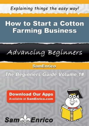 How to Start a Cotton Farming Business