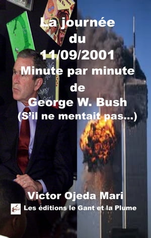 La journée du 11/09/2001 Minute par minute de George W. Bush