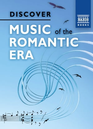 Discover Music of the Romanticl Era